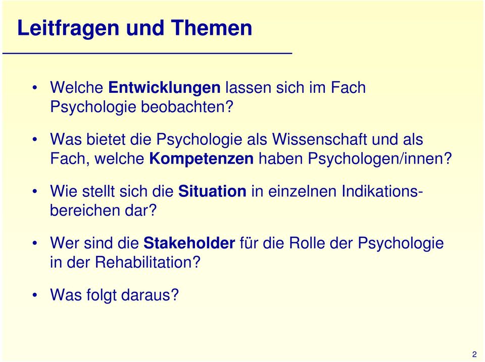 Psychologen/innen? Wie stellt sich die Situation in einzelnen Indikationsbereichen dar?