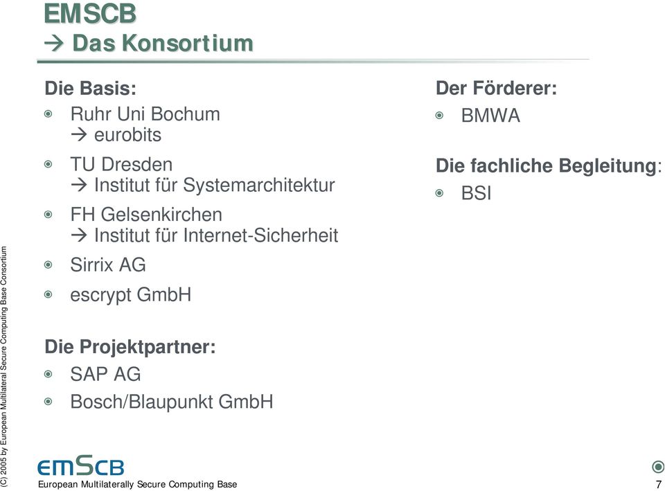 Internet-Sicherheit Sirrix AG escrypt GmbH Die Projektpartner: SAP