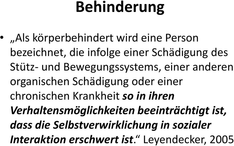 oder einer chronischen Krankheit so in ihren Verhaltensmöglichkeiten beeinträchtigt