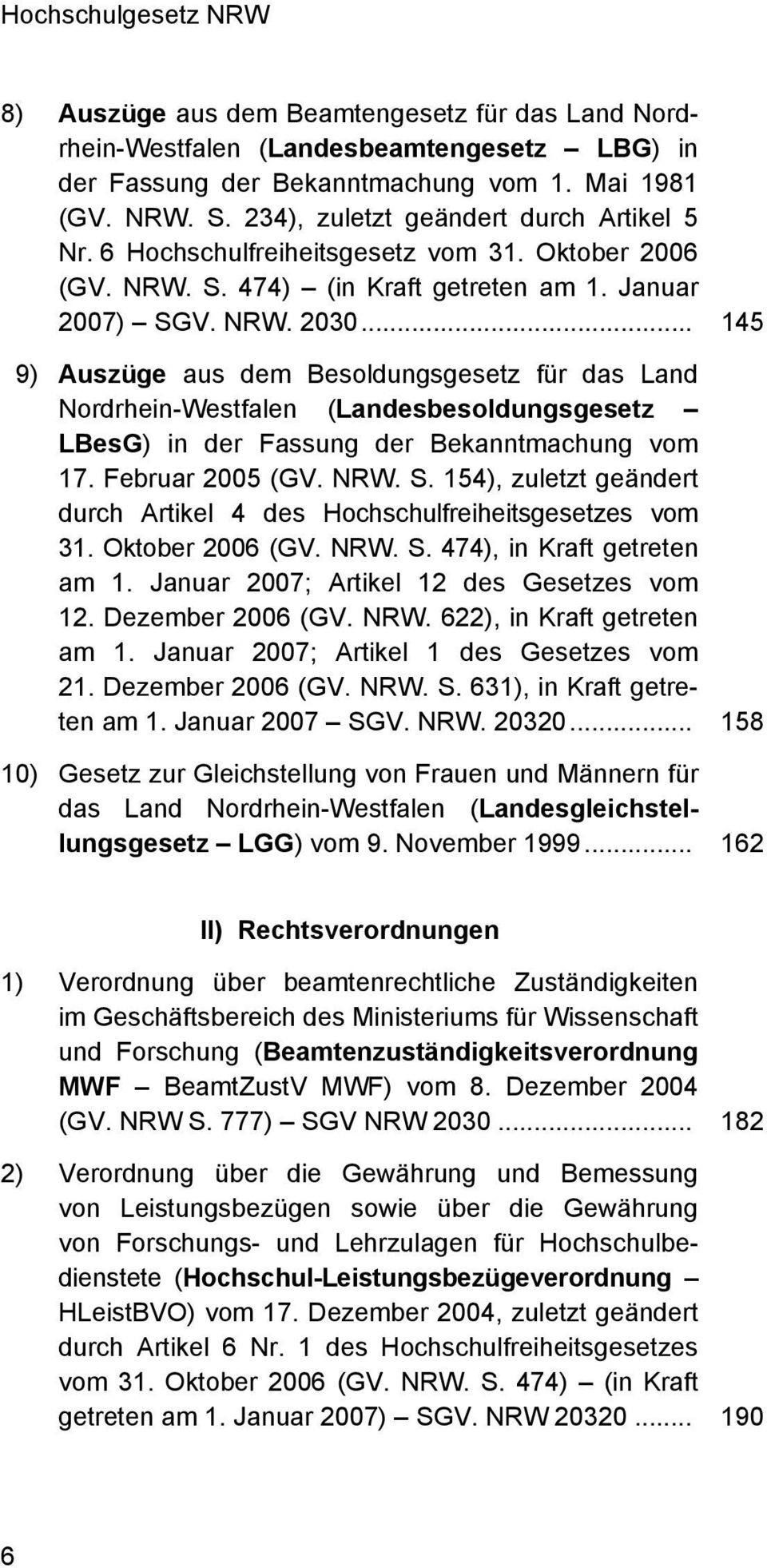 .. 145 9) Auszüge aus dem Besoldungsgesetz für das Land Nordrhein-Westfalen (Landesbesoldungsgesetz LBesG) in der Fassung der Bekanntmachung vom 17. Februar 2005 (GV. NRW. S.