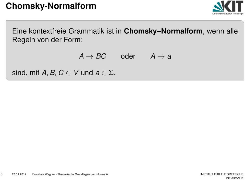 A, B, C V und a Σ. A BC oder A a 6 12.01.