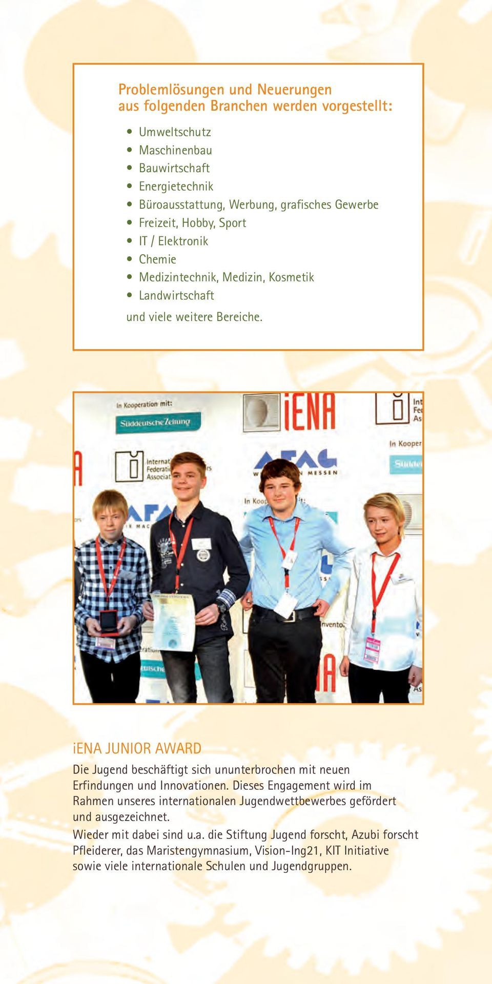 iena JUNIOR AWARD Die Jugend beschäftigt sich ununterbrochen mit neuen Erfindungen und Innovationen.