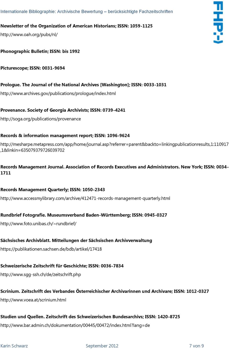 org/publications/provenance Records & information management report; ISSN: 1096-9624 http://mesharpe.metapress.com/app/home/journal.asp?