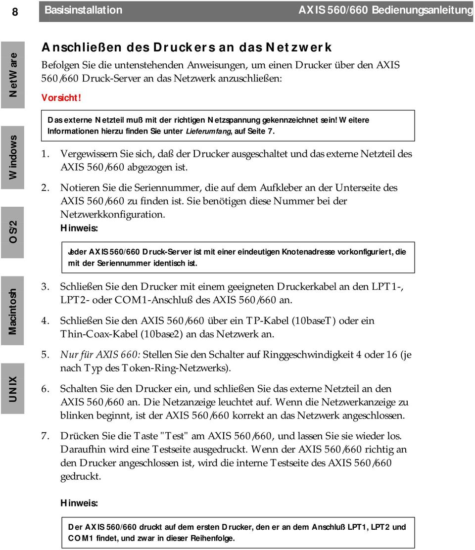 Vergewissern Sie sich, daß der Drucker ausgeschaltet und das externe Netzteil des AXIS 560/660 abgezogen ist. 2.