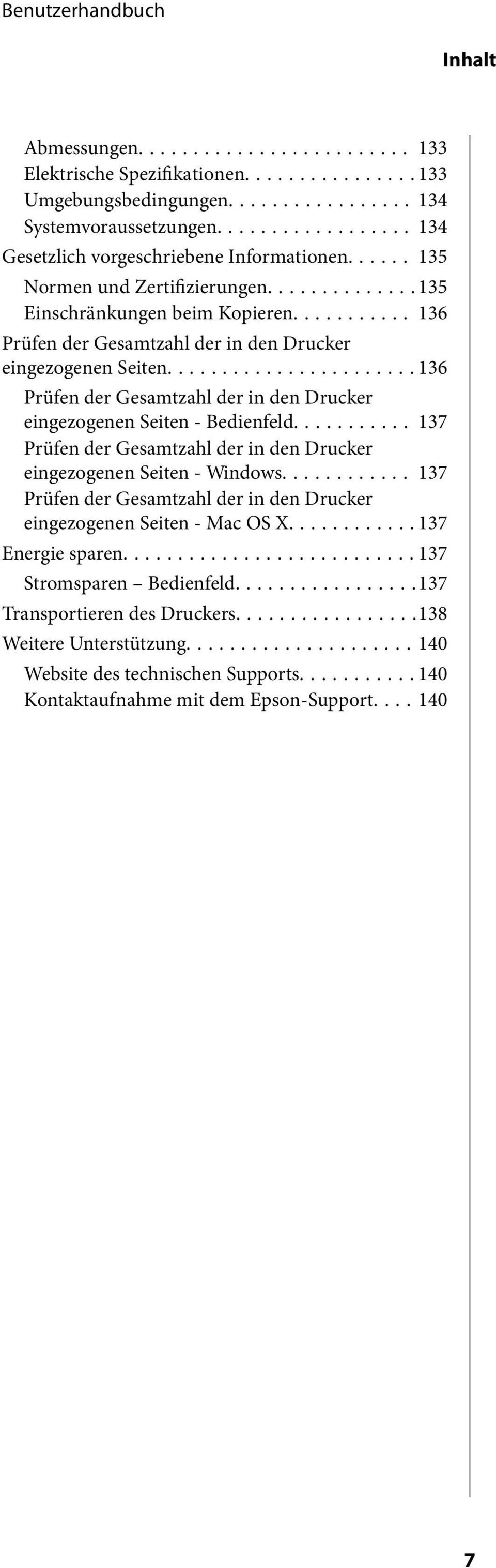 ..136 Prüfen der Gesamtzahl der in den Drucker eingezogenen Seiten - Bedienfeld... 137 Prüfen der Gesamtzahl der in den Drucker eingezogenen Seiten - Windows.