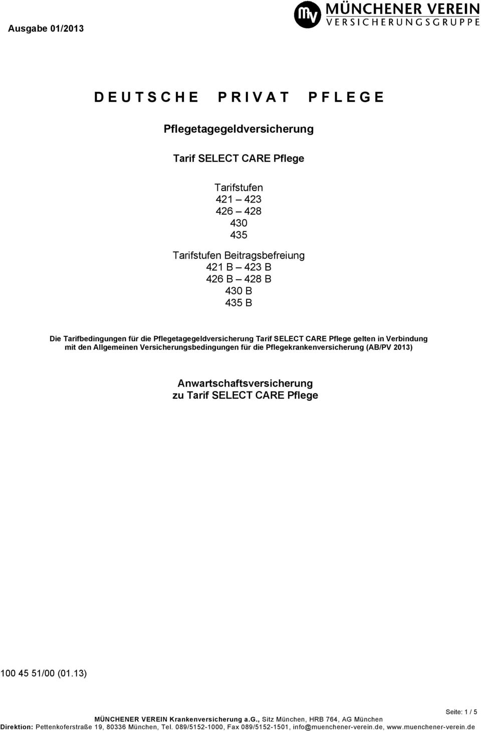 Versicherungsbedingungen für die Pflegekrankenversicherung (AB/PV 2013) Anwartschaftsversicherung zu Tarif SELECT CARE Pflege 100 45 51/00 (01.