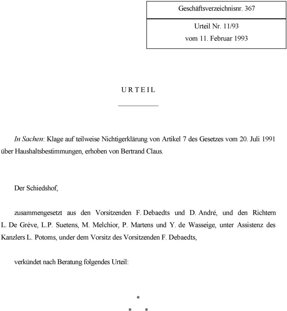 Juli 1991 über Haushaltsbestimmungen, erhoben von Bertrand Claus. Der Schiedshof, zusammengesetzt aus den Vorsitzenden F.