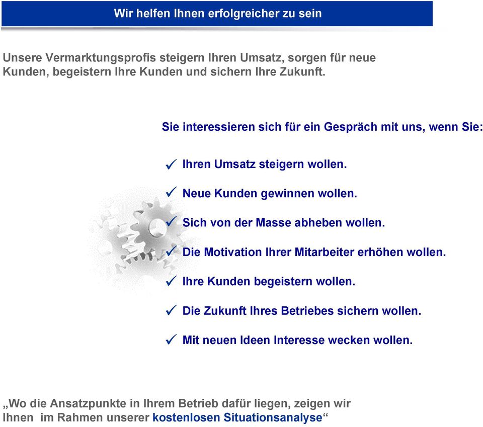 Sich von der Masse abheben wollen. Die Motivation Ihrer Mitarbeiter erhöhen wollen. Ihre Kunden begeistern wollen.