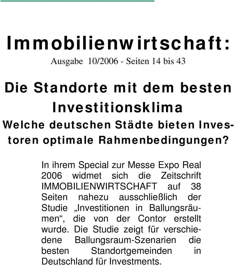 In ihrem Special zur Messe Expo Real 2006 widmet sich die Zeitschrift IMMOBILIENWIRTSCHAFT auf 38 Seiten nahezu