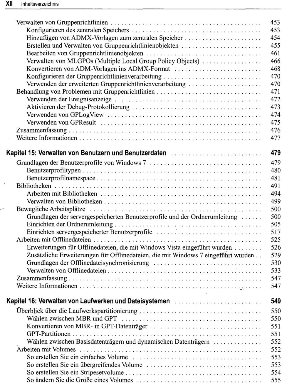 Local Group Policy Objects) 466 Konvertieren von ADM-Vorlagen ins ADMX-Format 468 Konfigurieren der Gruppenrichtlinienverarbeitung 470 Verwenden der erweiterten Gruppenrichtlinienverarbeitung 470