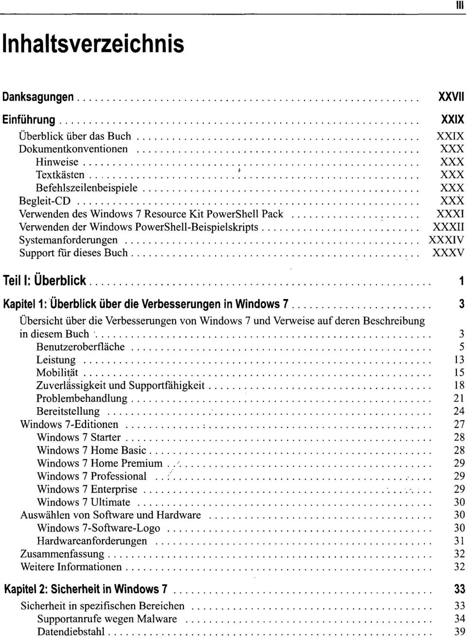 dieses Buch XXXV Teil I: Überblick 1 Kapitel 1: Überblick über die Verbesserungen in Windows 7 3 Übersicht über die Verbesserungen von Windows 7 und Verweise auf deren Beschreibung in diesem Buch 3
