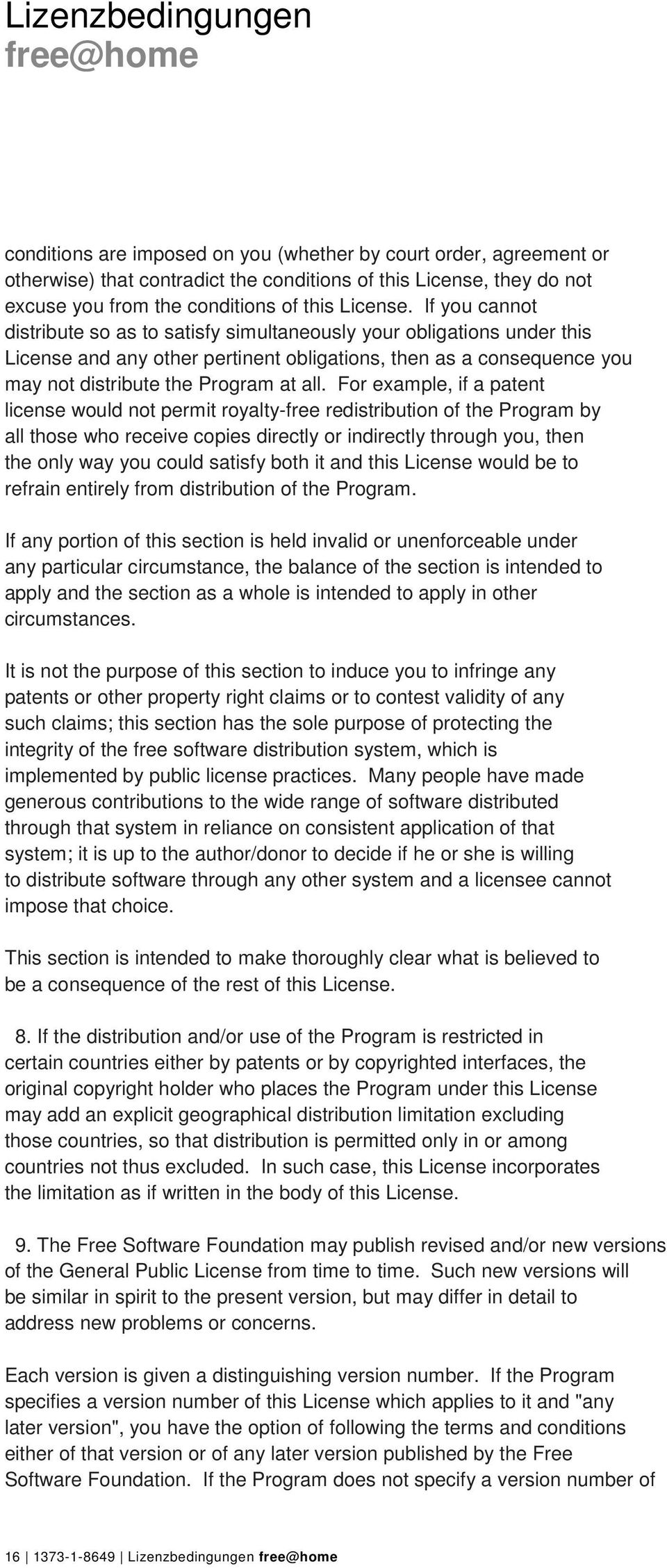 If you cannot distribute so as to satisfy simultaneously your obligations under this License and any other pertinent obligations, then as a consequence you may not distribute the Program at all.