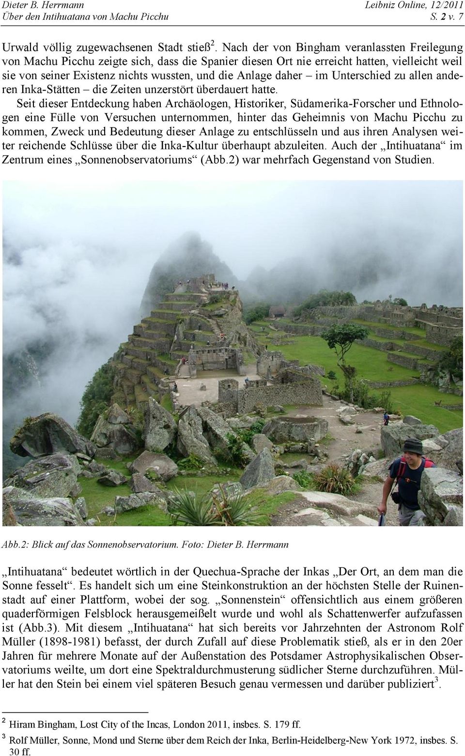 daher im Unterschied zu allen anderen Inka-Stätten die Zeiten unzerstört überdauert hatte.