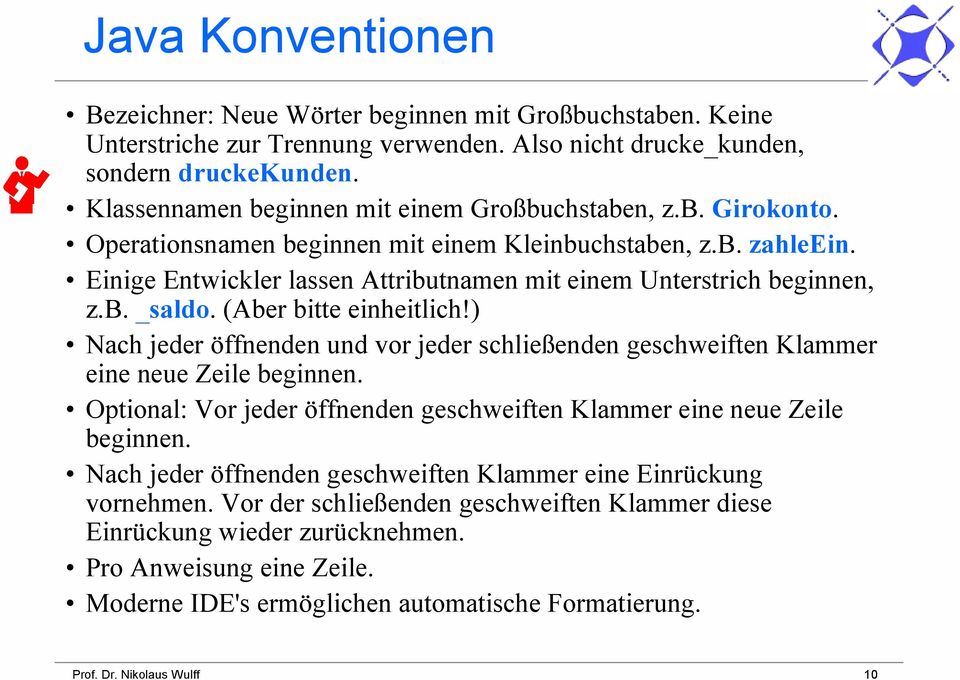 Einige Entwickler lassen Attributnamen mit einem Unterstrich beginnen, z.b. _saldo. (Aber bitte einheitlich!