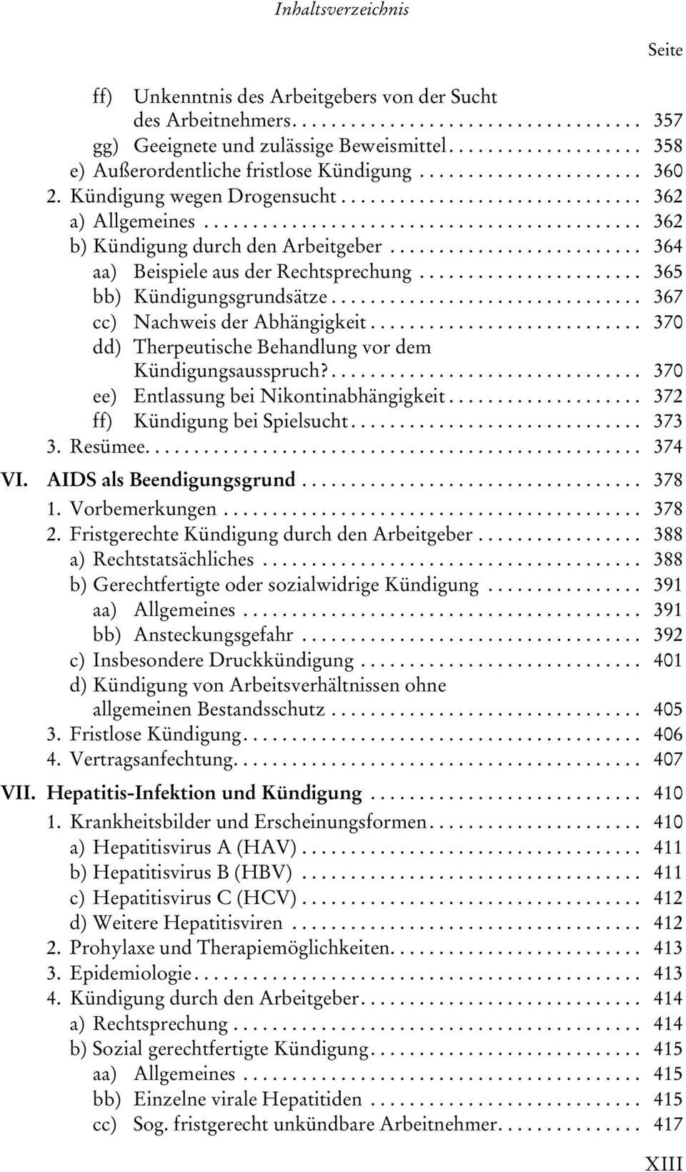 ......................... 364 aa) Beispiele aus der Rechtsprechung....................... 365 bb) Kündigungsgrundsätze................................ 367 cc) Nachweis der Abhängigkeit.