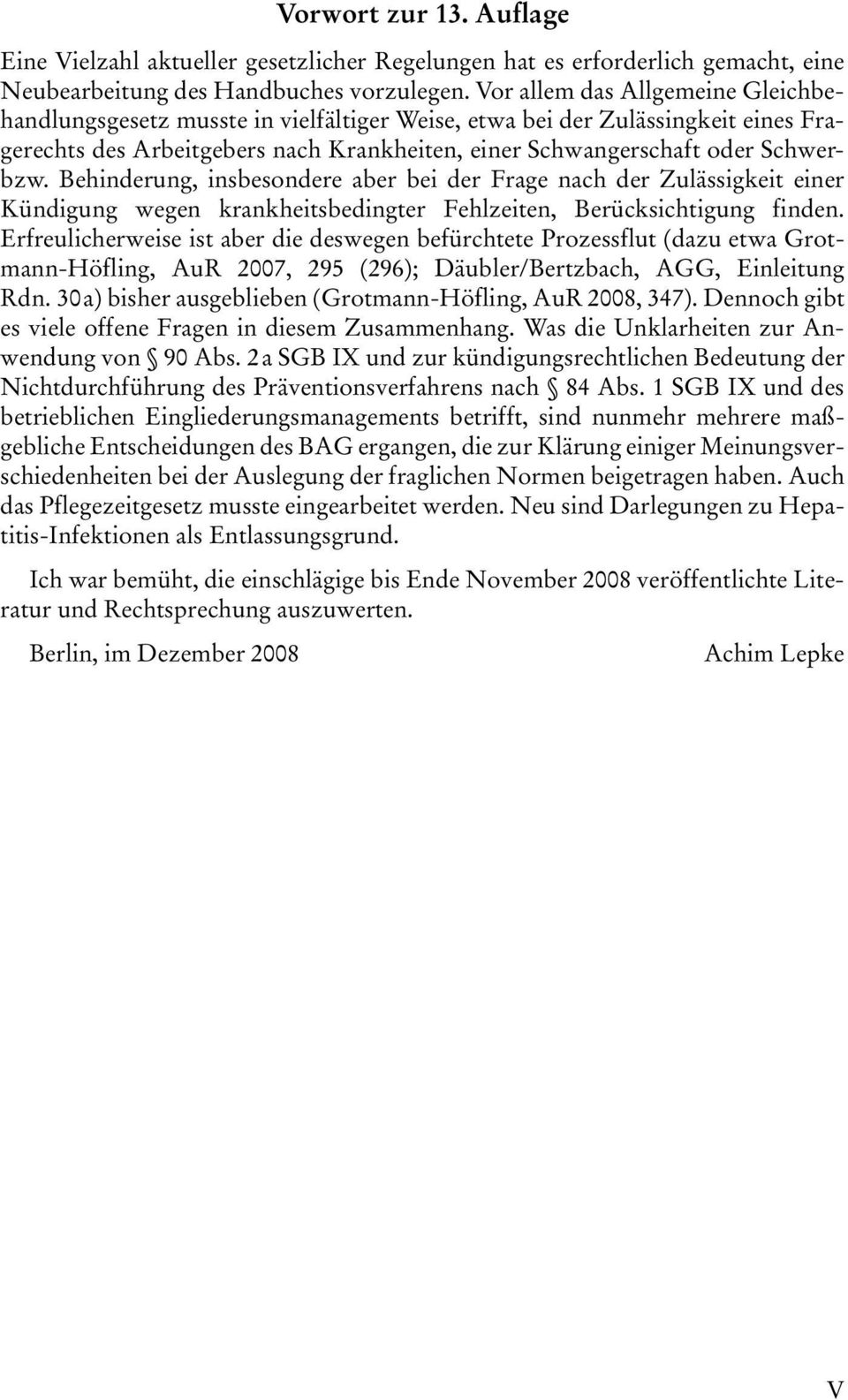 Behinderung, insbesondere aber bei der Frage nach der Zulässigkeit einer Kündigung wegen krankheitsbedingter Fehlzeiten, Berücksichtigung finden.