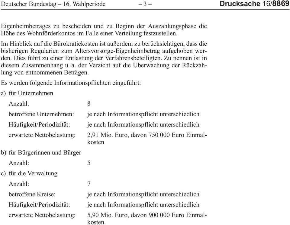 zunennenistin diesemzusammenhangu.a.derverzichtaufdieüberwachungderrückzahlung von entnommenen Beträgen.