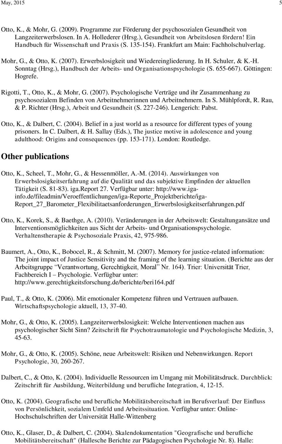 Sonntag (Hrsg.), Handbuch der Arbeits- und Organisationspsychologie (S. 655-667). Göttingen: Hogrefe. Rigotti, T., Otto, K., & Mohr, G. (2007).