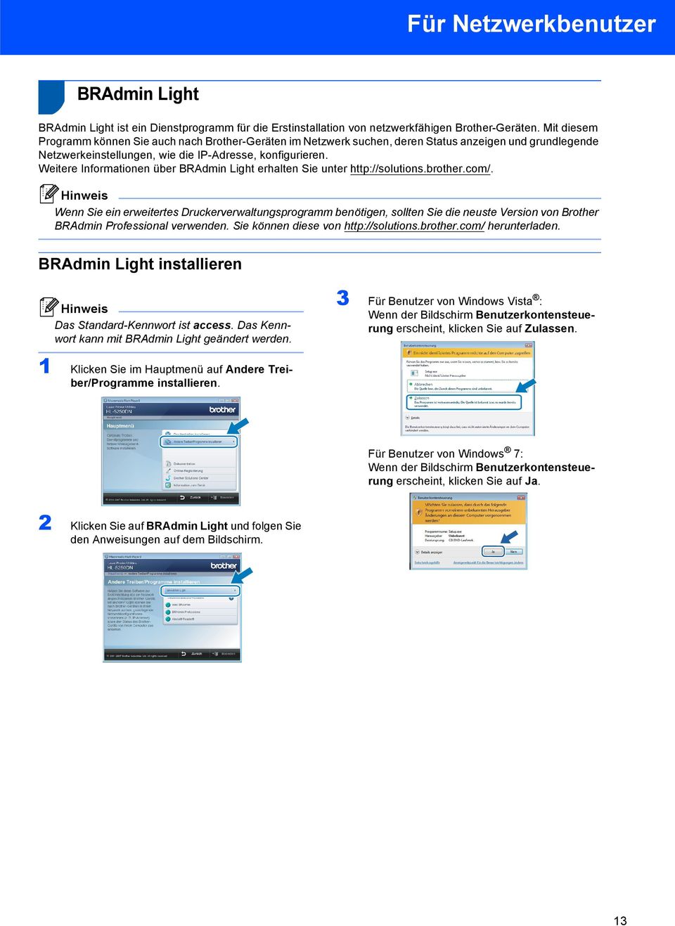 Weitere Informationen über BRAdmin Light erhalten Sie unter http://solutions.brother.com/.
