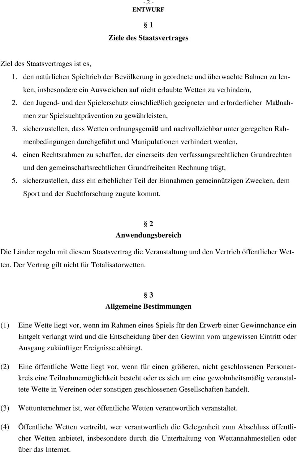 den Jugend- und den Spielerschutz einschließlich geeigneter und erforderlicher Maßnahmen zur Spielsuchtprävention zu gewährleisten, 3.