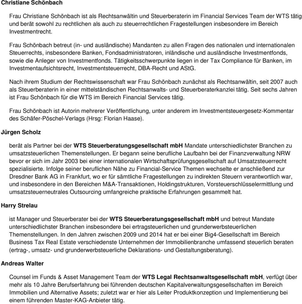 Frau Schönbach betreut (in- und ausländische) Mandanten zu allen Fragen des nationalen und internationalen Steuerrechts, insbesondere Banken, Fondsadministratoren, inländische und ausländische