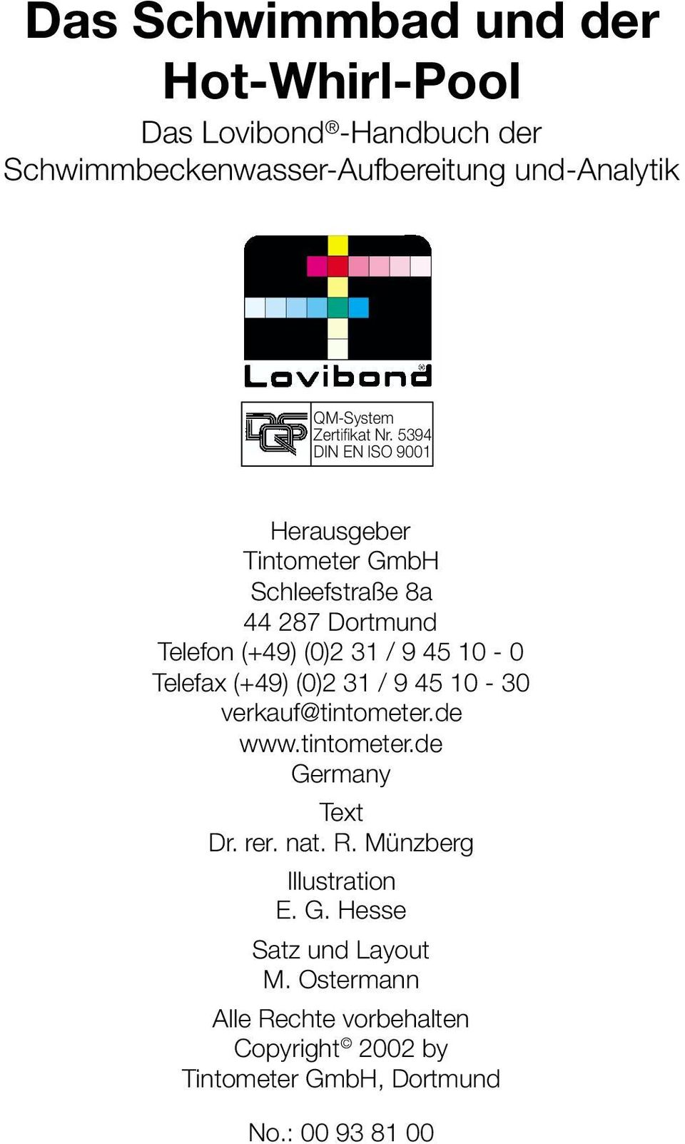5394 DIN EN ISO 9001 Herausgeber Tintometer GmbH Schleefstraße 8a 44 287 Dortmund Telefon (+49) (0)2 31 / 9 45 10-0 Telefax
