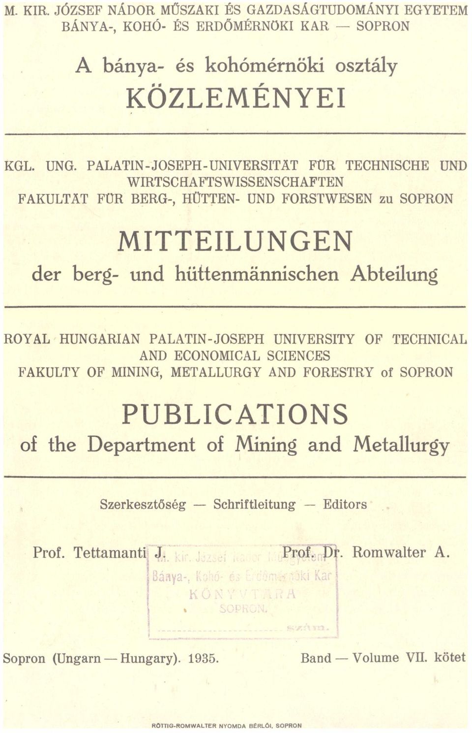Abteiung ROYAL HUNGARIAN PALATIN-JOSEPH UNIVEBSITY OF TECHNICAL AND ECONOMICAL SCIENCES FAKULTY OF MINING, METALLURGY AND FORESTRY of SOPRON PUBLICATIONS of the