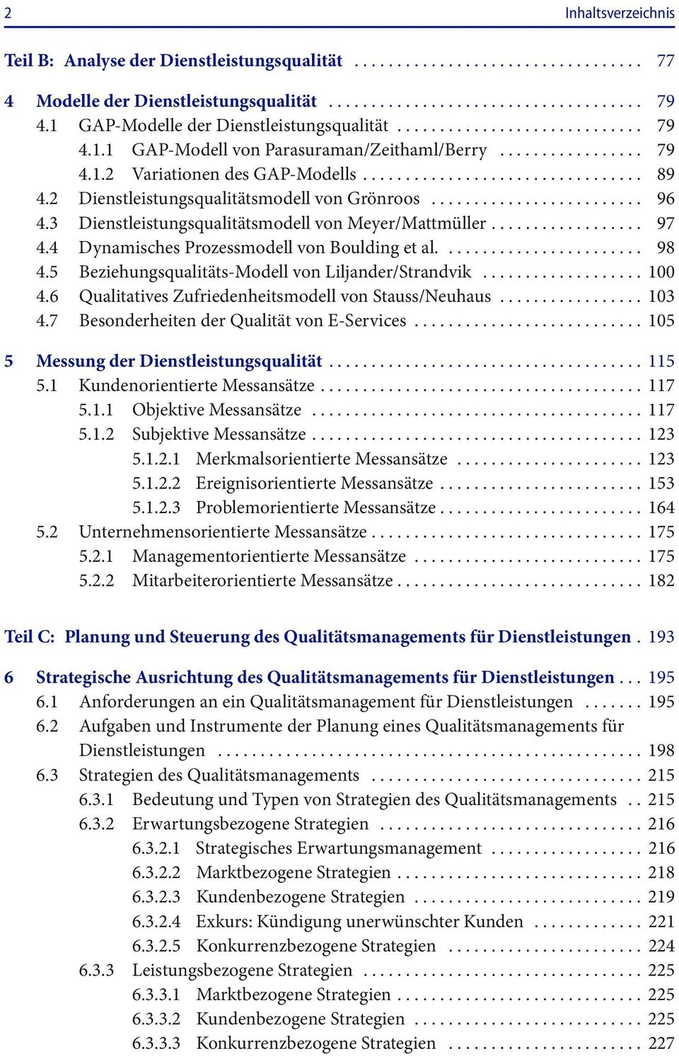 4 Dynamisches Prozessmodell von Boulding et al.... 98 4.5 Beziehungsqualitäts-Modell von Liljander/Strandvik... 100 4.6 Qualitatives Zufriedenheitsmodell von Stauss/Neuhaus... 103 4.