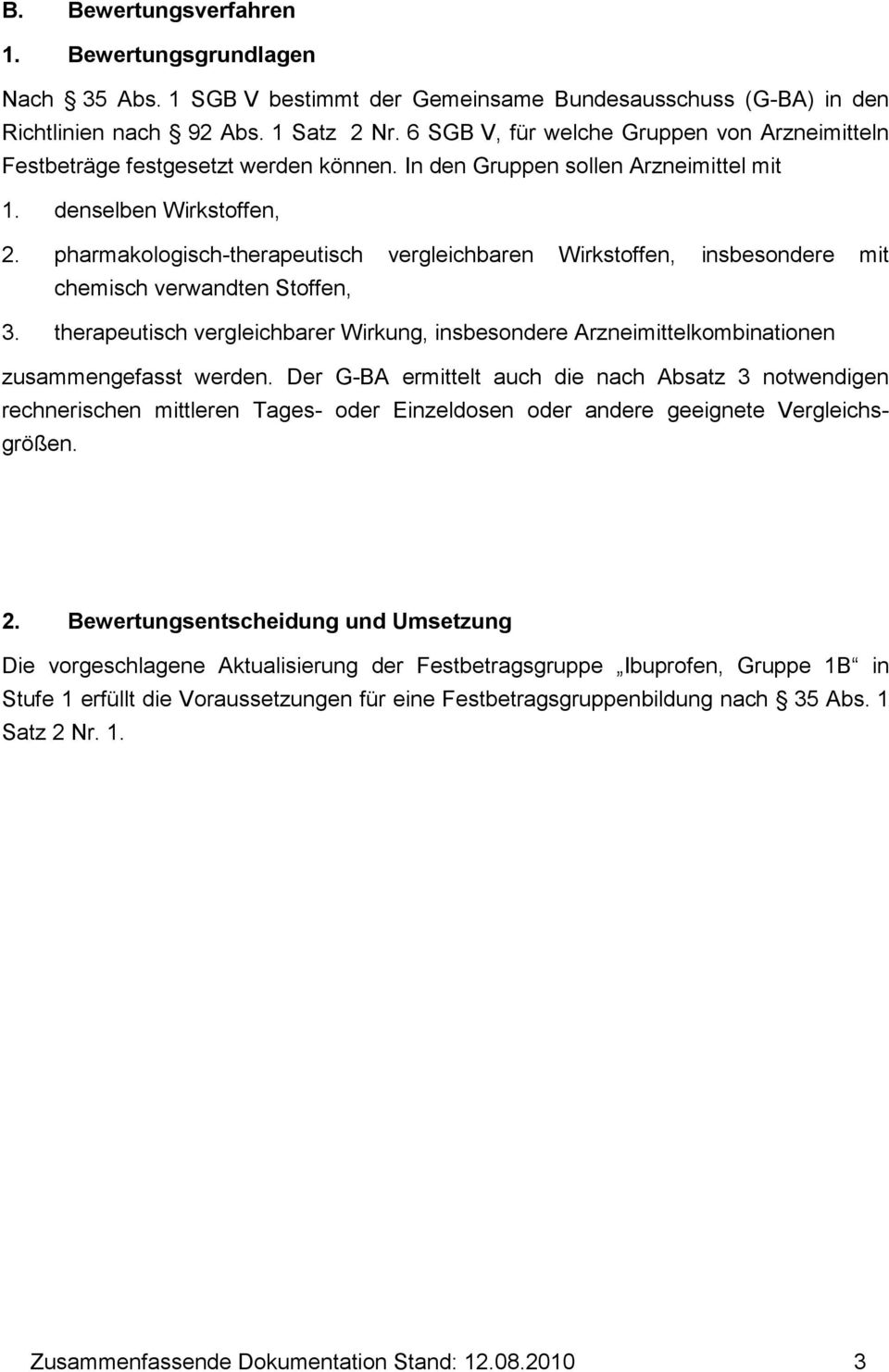 pharmakologisch-therapeutisch vergleichbaren Wirkstoffen, insbesondere mit chemisch verwandten Stoffen, 3.