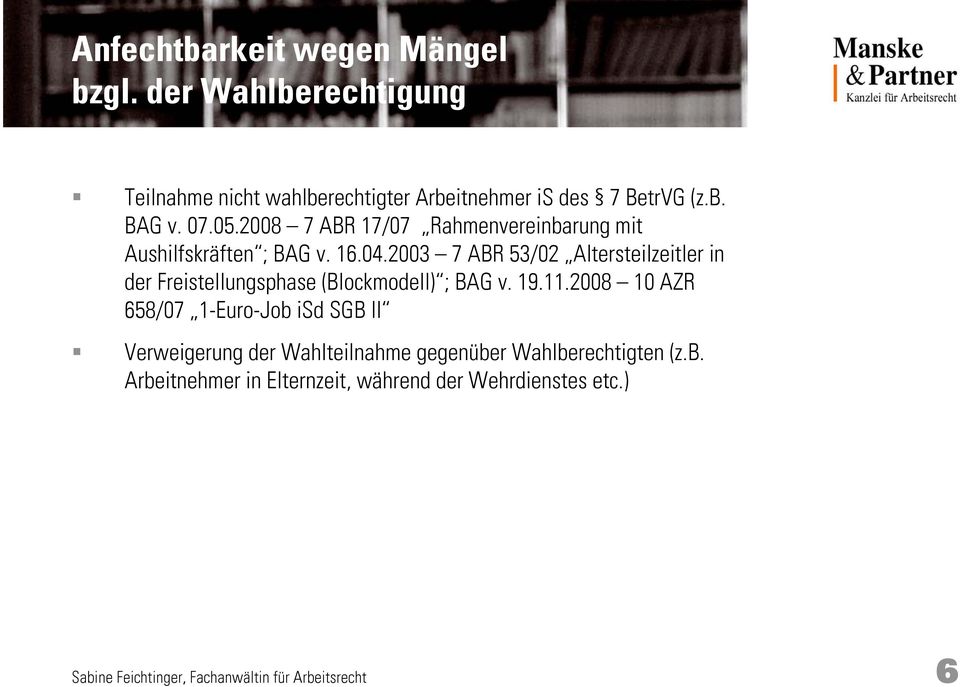 2003 7 ABR 53/02 Altersteilzeitler in der Freistellungsphase (Blockmodell) ; BAG v. 19.11.