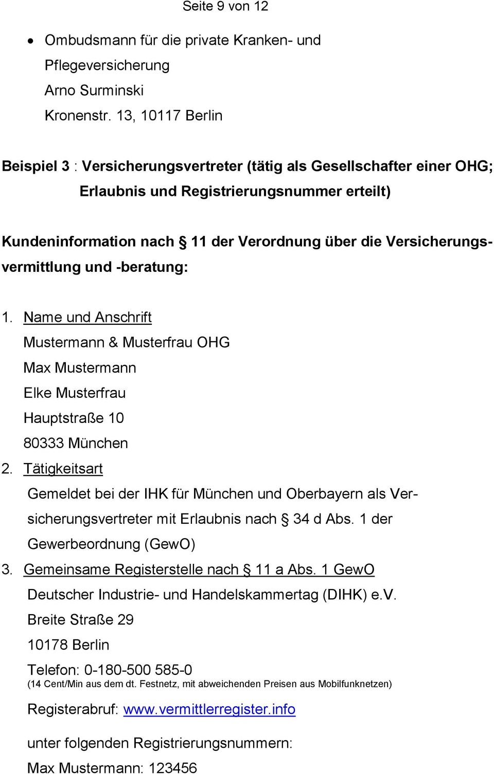 Versicherungsvermittlung und -beratung: 1. Name und Anschrift Mustermann & Musterfrau OHG Max Mustermann Elke Musterfrau Hauptstraße 10 80333 München 2.