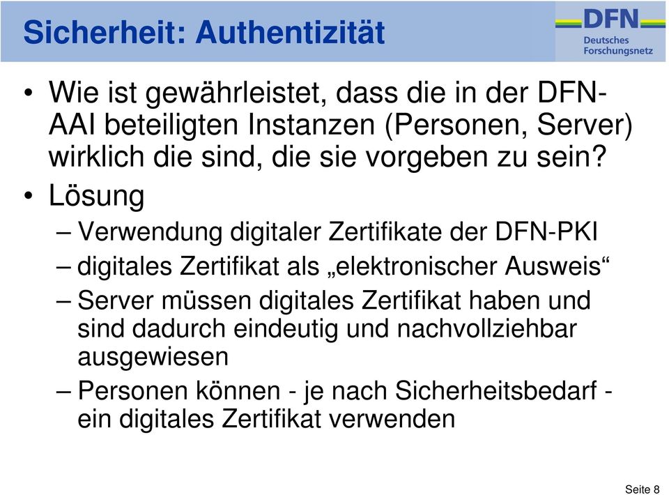 Lösung Verwendung digitaler Zertifikate der DFN-PKI digitales Zertifikat als elektronischer Ausweis Server