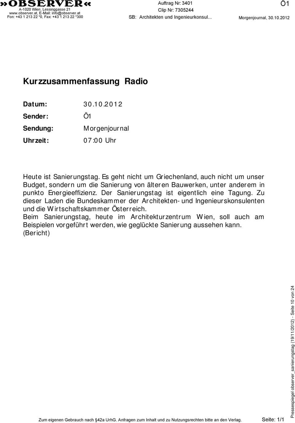 2012 Kurzzusammenfassung Radio Datum: Sender: Sendung: Uhrzeit: 30.10.2012 Ö1 Morgenjournal 07:00 Uhr Heute ist Sanierungstag.