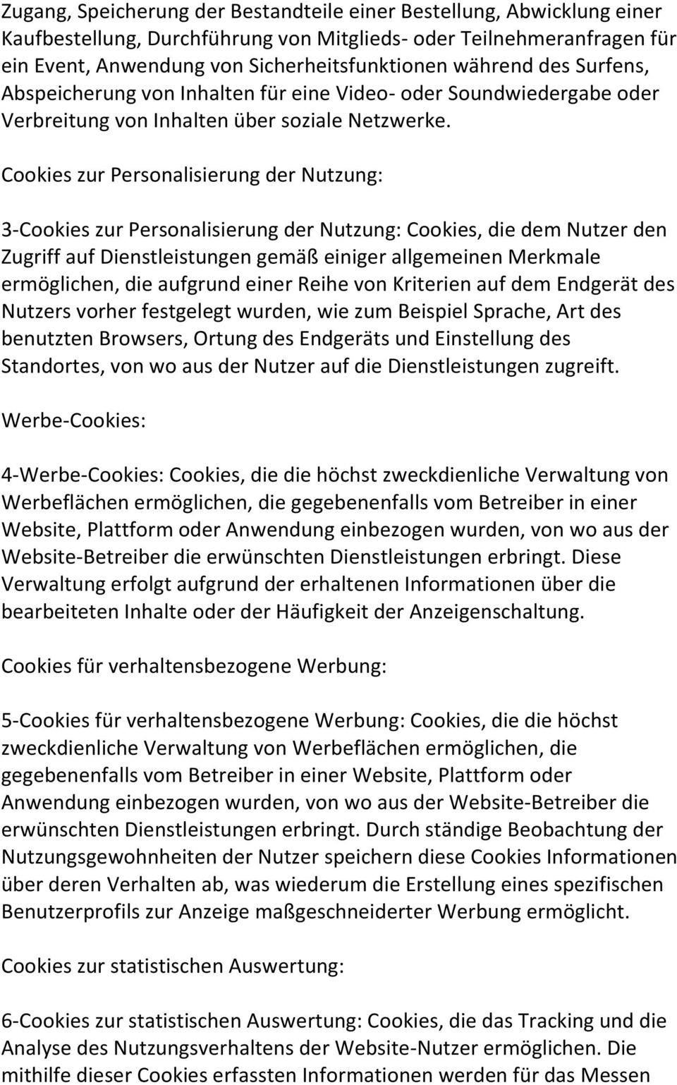 Cookies zur Personalisierung der Nutzung: 3-Cookies zur Personalisierung der Nutzung: Cookies, die dem Nutzer den Zugriff auf Dienstleistungen gemäß einiger allgemeinen Merkmale ermöglichen, die