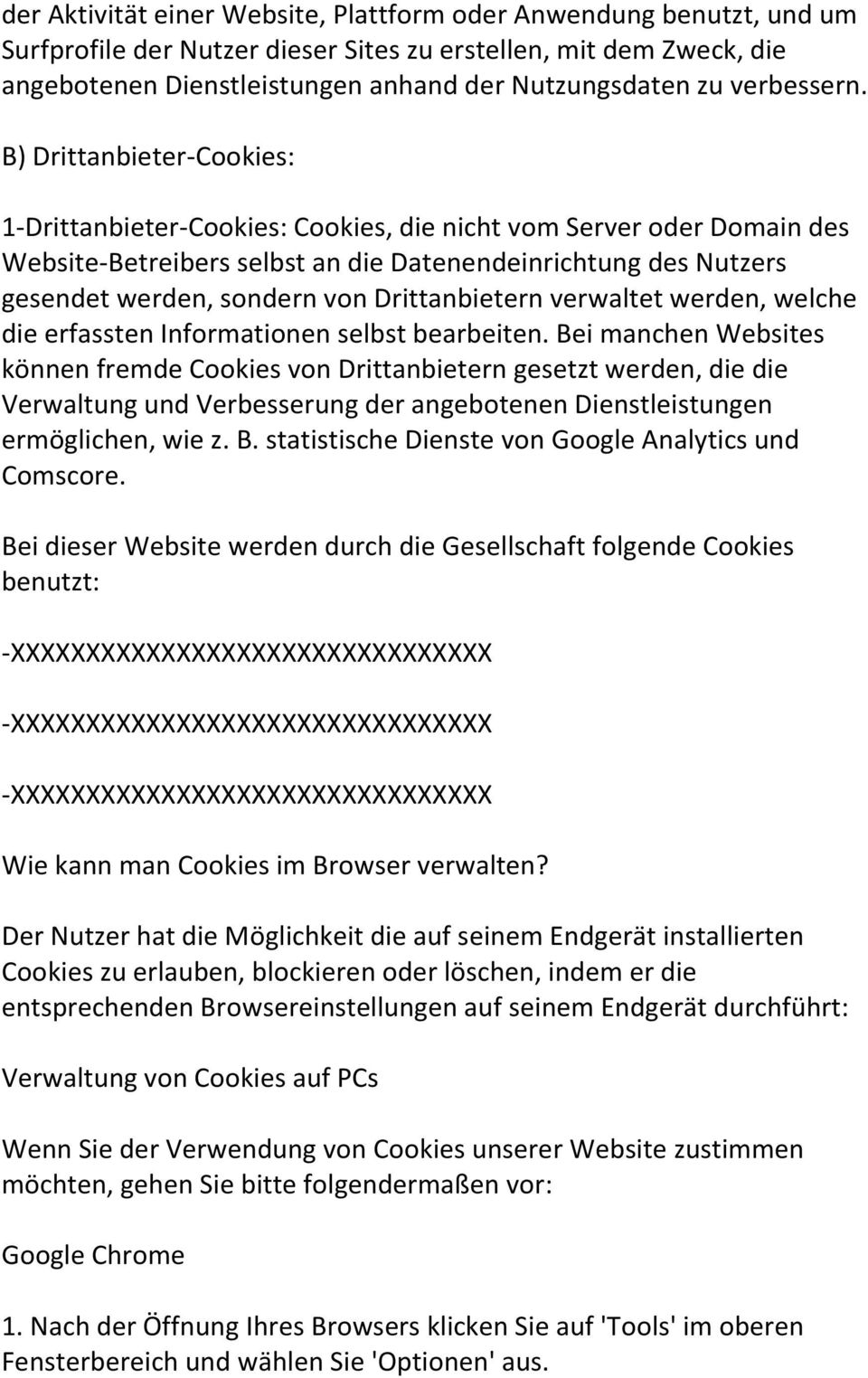 B) Drittanbieter-Cookies: 1-Drittanbieter-Cookies: Cookies, die nicht vom Server oder Domain des Website-Betreibers selbst an die Datenendeinrichtung des Nutzers gesendet werden, sondern von