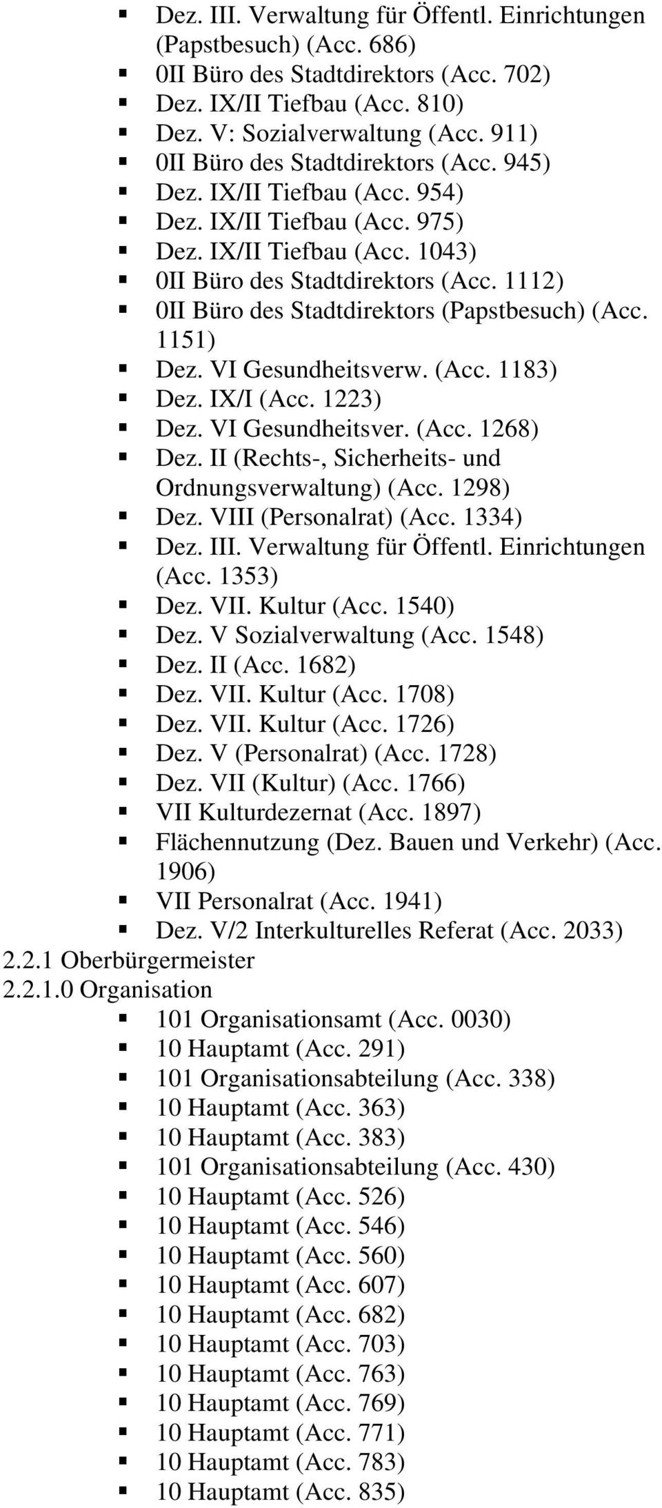 1112) 0II Büro des Stadtdirektors (Papstbesuch) (Acc. 1151) Dez. VI Gesundheitsverw. (Acc. 1183) Dez. IX/I (Acc. 1223) Dez. VI Gesundheitsver. (Acc. 1268) Dez.