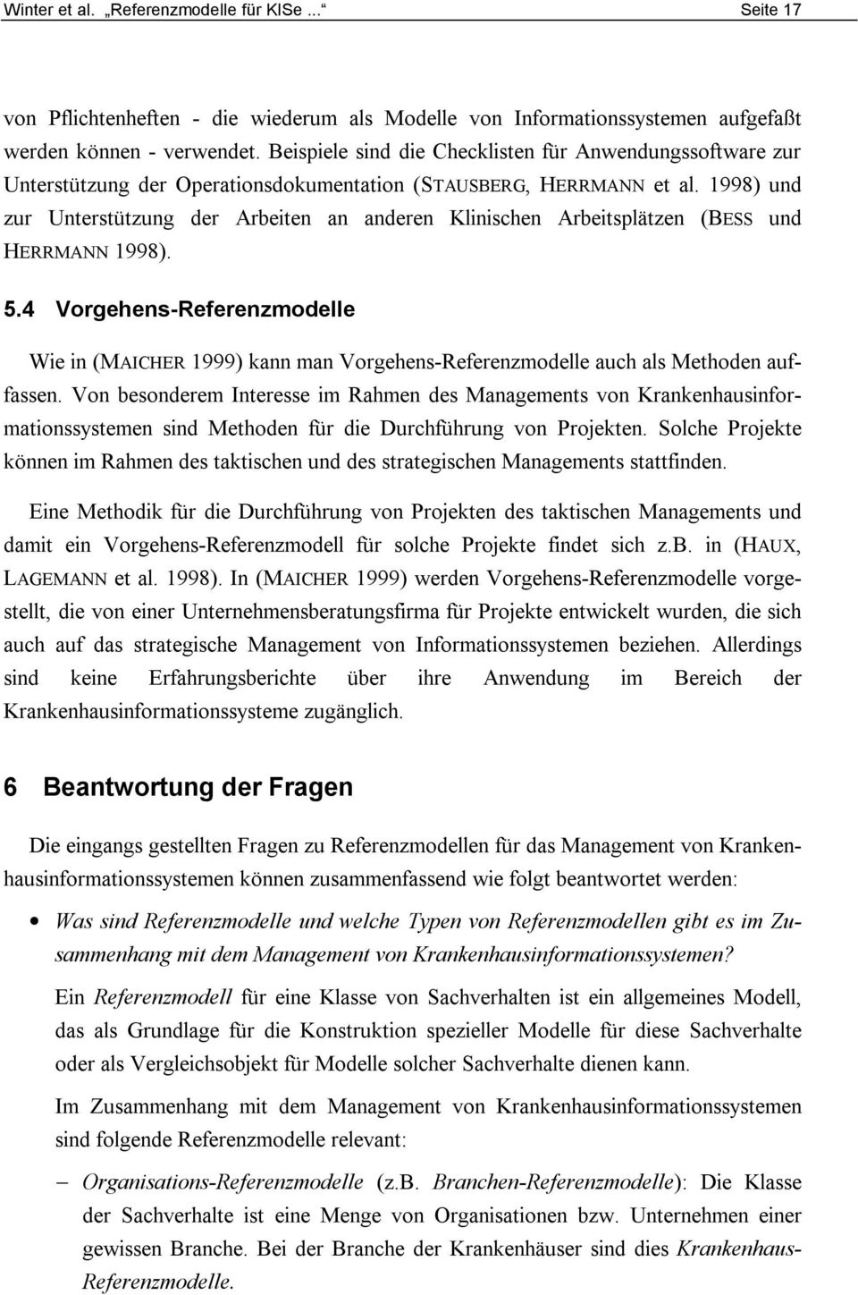 1998) und zur Unterstützung der Arbeiten an anderen Klinischen Arbeitsplätzen (BESS und HERRMANN 1998). 5.