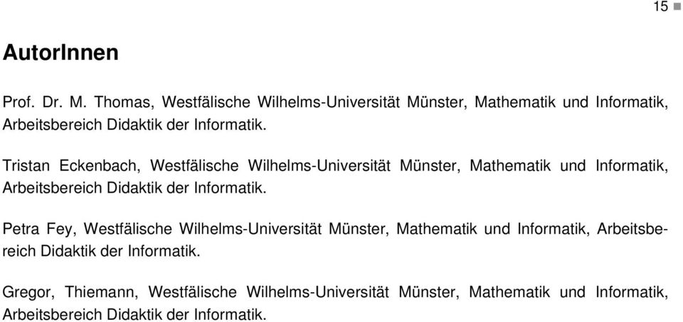 Tristan Eckenbach, Westfälische Wilhelms-Universität Münster, Mathematik und Informatik, Arbeitsbereich Didaktik der Informatik.