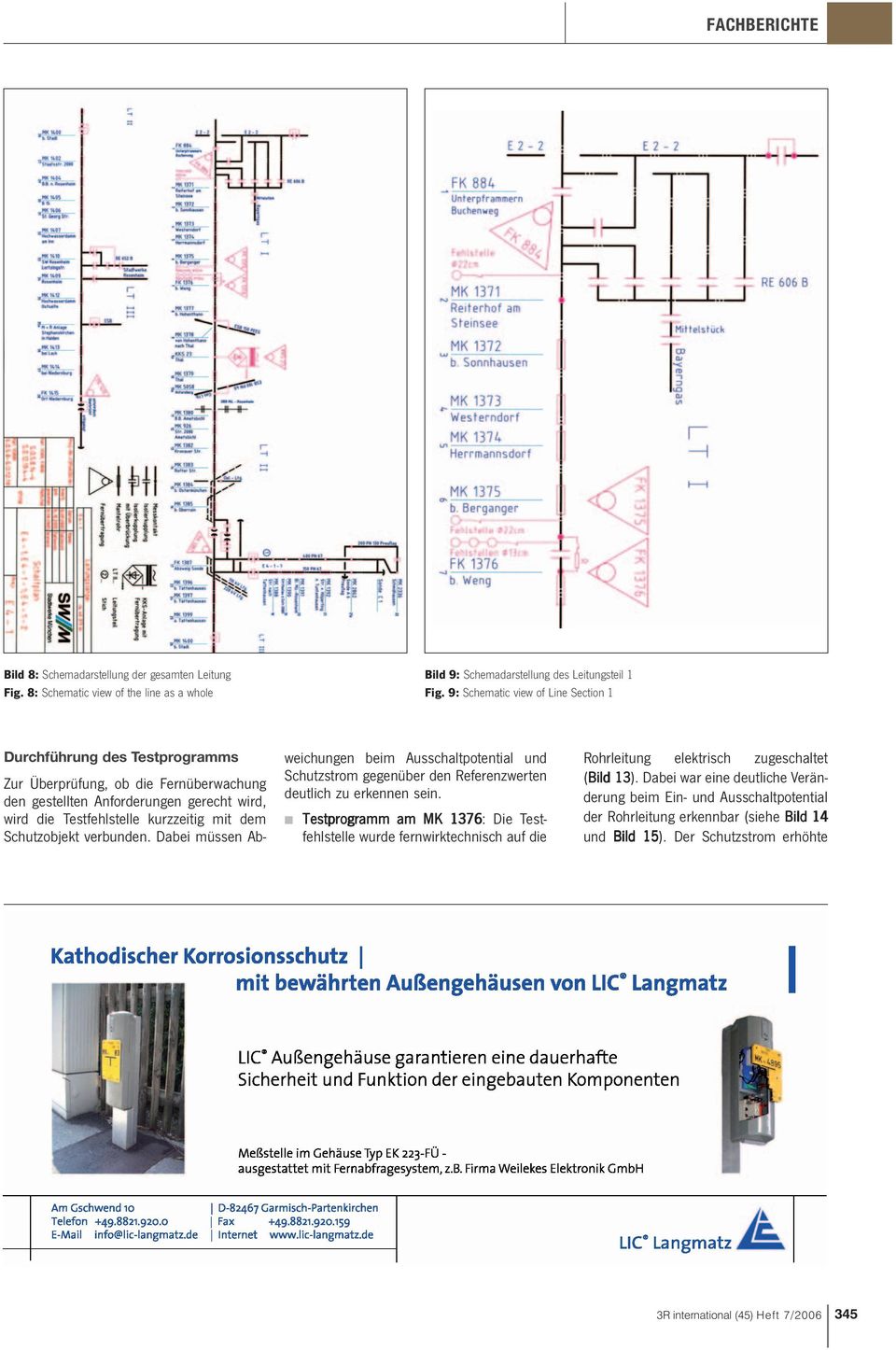 Schutzobjekt verbunden. Dabei müssen Abweichungen beim Ausschaltpotential und Schutzstrom gegenüber den Referenzwerten deutlich zu erkennen sein.