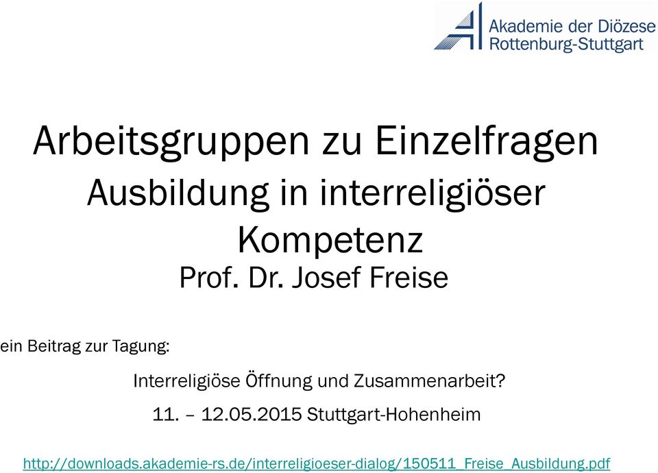 Josef Freise ein Beitrag zur Tagung: Interreligiöse Öffnung und