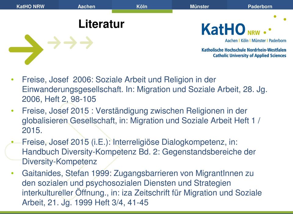 Freise, Josef 2015 (i.e.): Interreligiöse Dialogkompetenz, in: Handbuch Diversity-Kompetenz Bd.