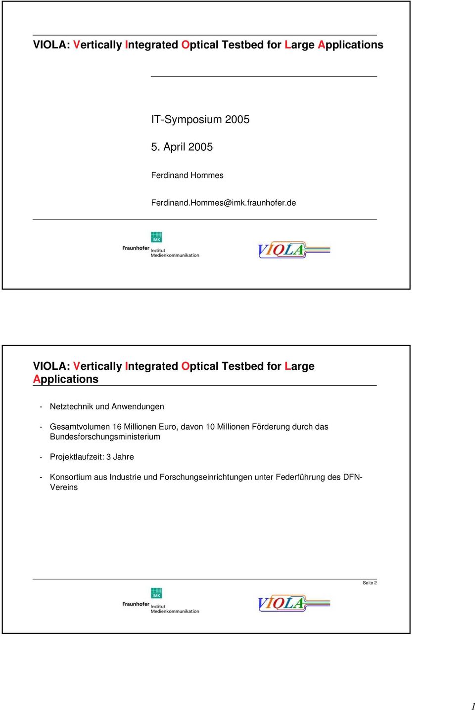 de VIOLA: Vertically Integrated Optical Testbed for Large Applications - Netztechnik und Anwendungen - Gesamtvolumen 16