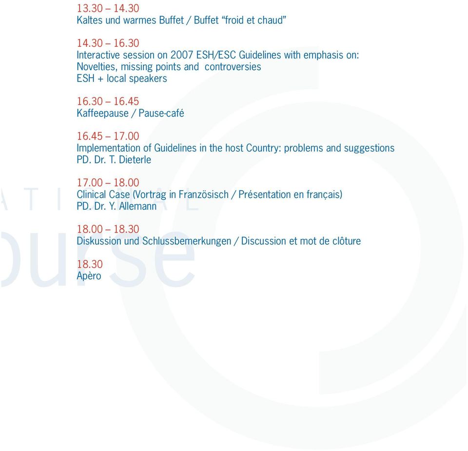 30 16.45 Kaffeepause / Pause-café 16.45 17.00 Implementation of Guidelines in the host Country: problems and suggestions PD. Dr. T.