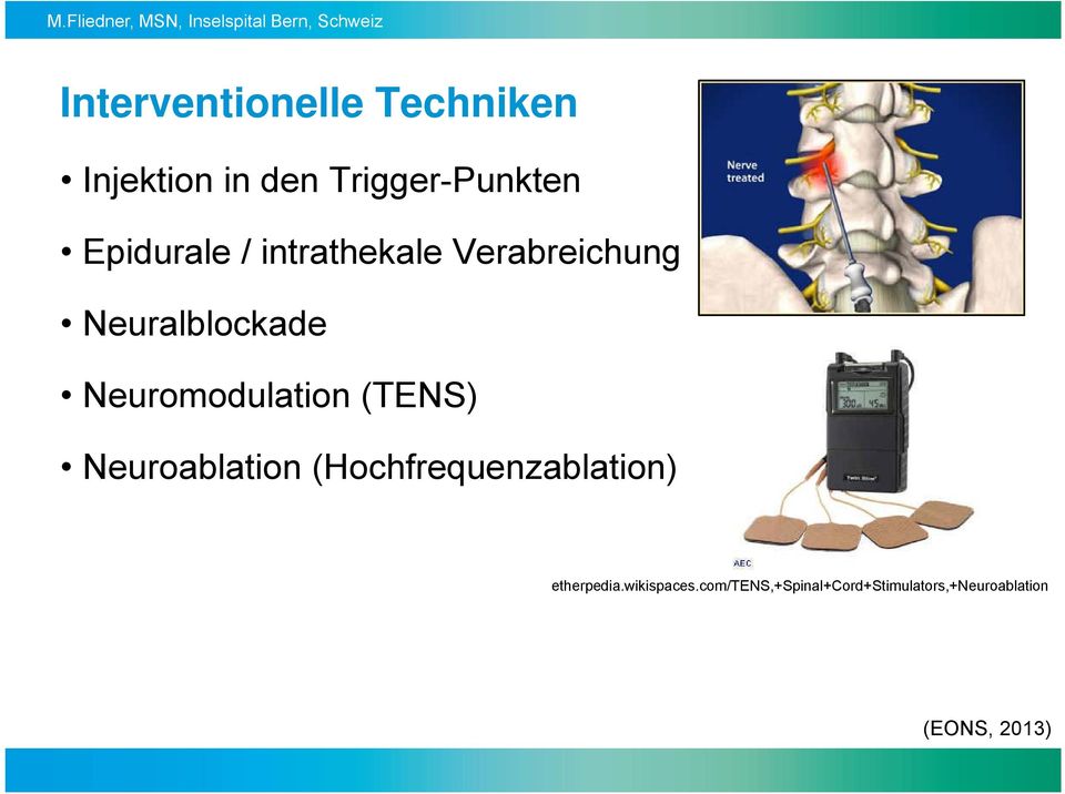 Neuromodulation (TENS) Neuroablation (Hochfrequenzablation)