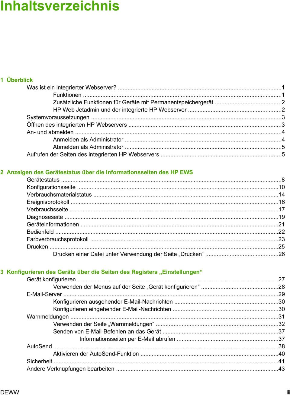 ..5 Aufrufen der Seiten des integrierten HP Webservers...5 2 Anzeigen des Gerätestatus über die Informationsseiten des HP EWS Gerätestatus...8 Konfigurationsseite...10 Verbrauchsmaterialstatus.