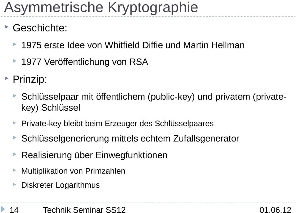 (privatekey) Schlüssel Private-key bleibt beim Erzeuger des Schlüsselpaares Schlüsselgenerierung