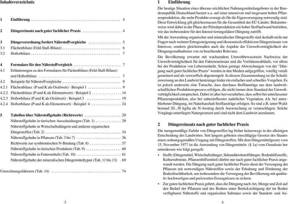 .. 9 4.2.1 Flächenbilanz (P und K als Oxidwert) - Beispiel 1... 9 4.2.2 Flächenbilanz (P und K als Elementwert) - Beispiel 2... 14 4.2.3 Hoftorbilanz (P und K als Oxidwert) - Beispiel 3... 19 4.2.4 Hoftorbilanz (P und K als Elementwert) - Beispiel 4.