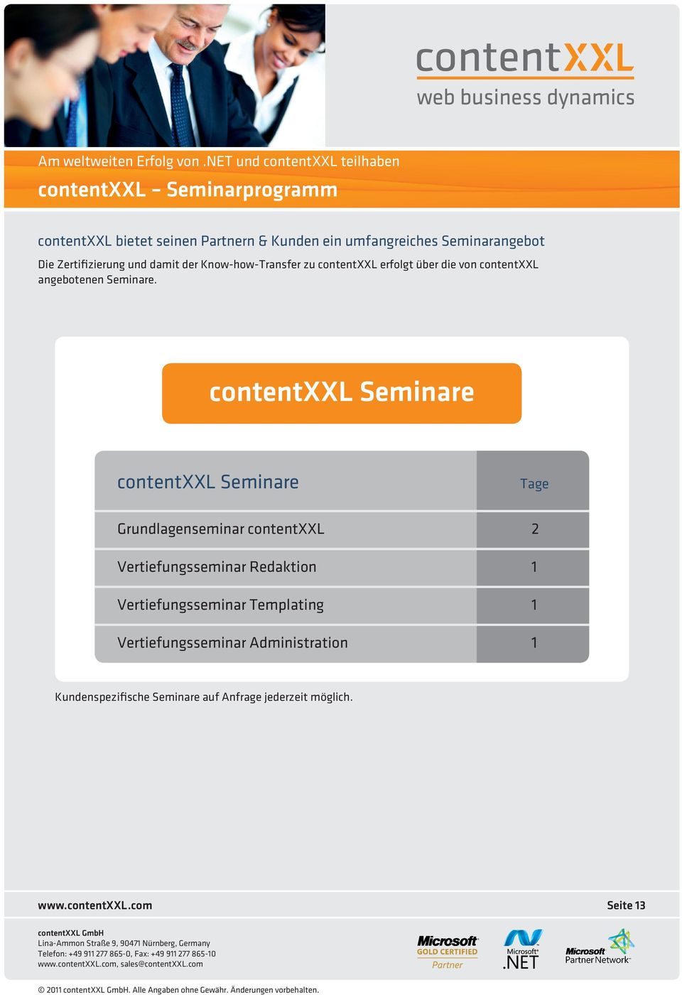 Seminarangebot Die Zertifizierung und damit der Know-how-Transfer zu contentxxl erfolgt über die von contentxxl angebotenen Seminare.