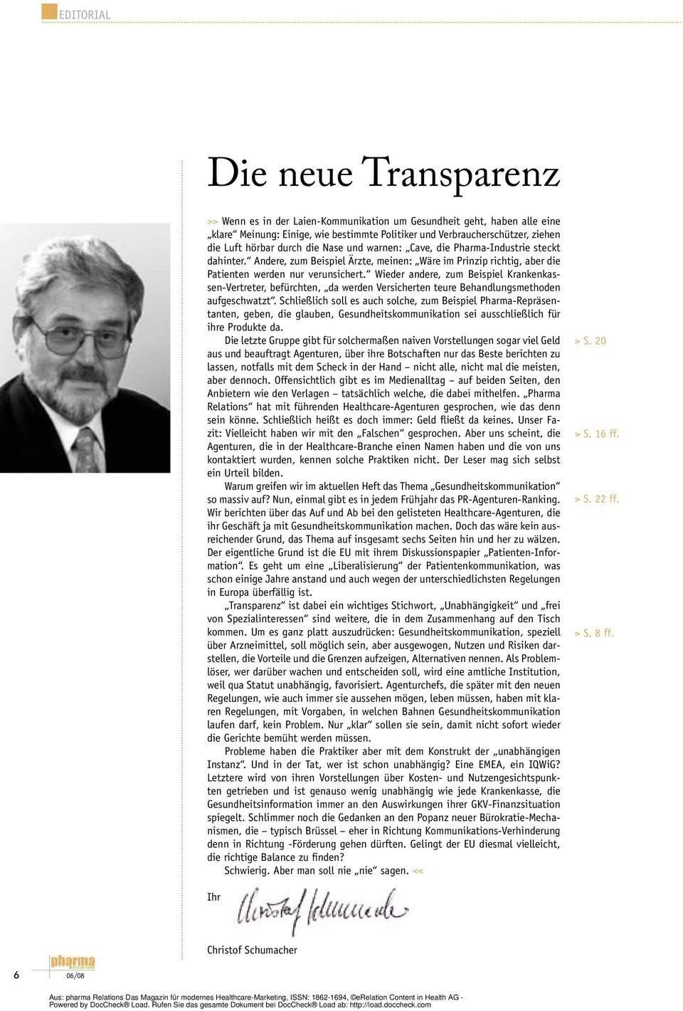 Wieder andere, zum Beispiel Krankenkassen-Vertreter, befürchten, da werden Versicherten teure Behandlungsmethoden aufgeschwatzt.