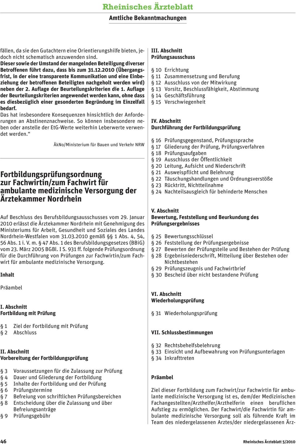 2010 (Übergangsfrist, in der eine transparente Kommunikation und eine Einbeziehung der betroffenen Beteiligten nachgeholt werden wird) neben der 2. Auflage der Beurteilungskriterien die 1.